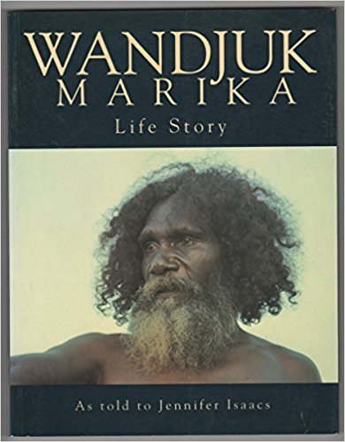 Wandjuk Marika: Life Story as told to Jennifer Isaacs