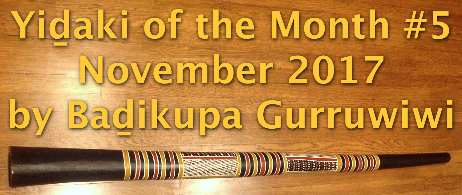 Yidaki of the Month by Badikupa Gurruwiwi