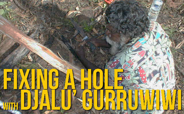 Djalu Gurruwiwi Fixing a Hole