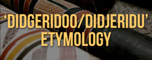 Didgeridoo Etymology